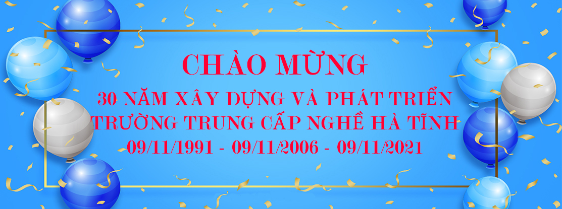 Chào mừng 30 năm xây dựng và phát triển trường Trung cấp nghề Hà Tĩnh